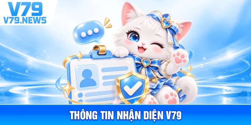 Thông Tin Xác Thực V79 – Website, Thương Hiệu Và Liên Hệ 1 Thông Tin Nhận Diện V79
